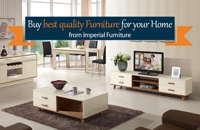Buy best quality Furniture for your Home from Imperial Furniture