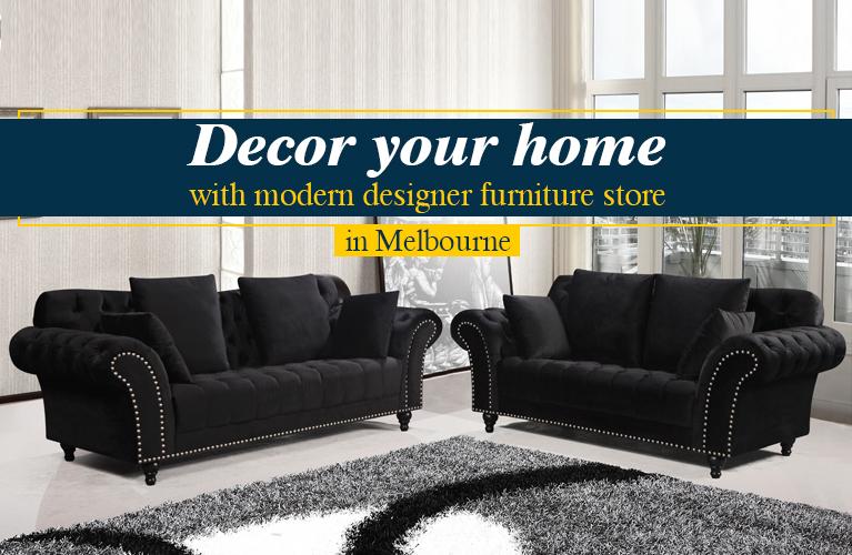 Decor your home with modern designer furniture store in Melbourne
