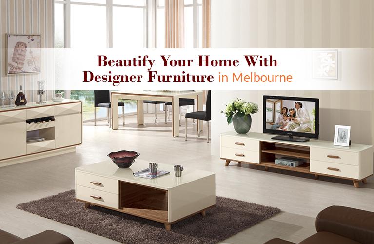 Beautify Your Home with Designer Furniture in Melbourne Imperial