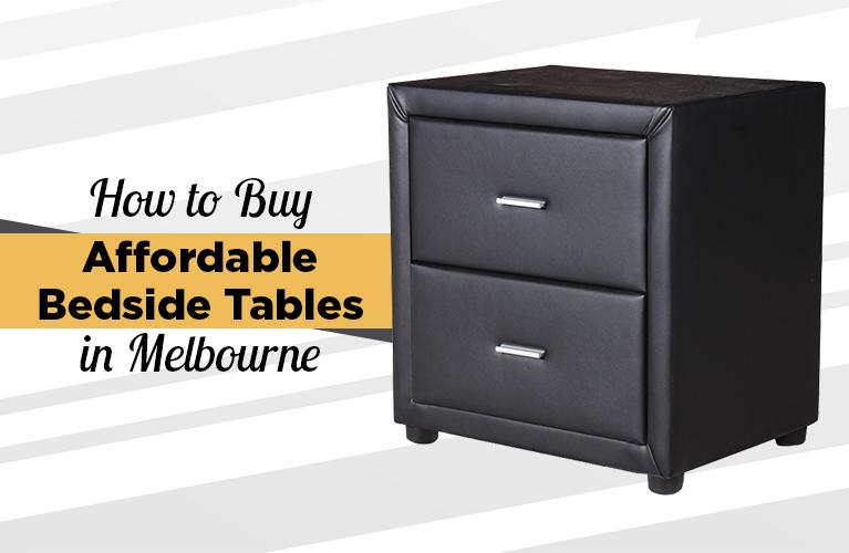 How to Buy Affordable Bedside Tables in Melbourne