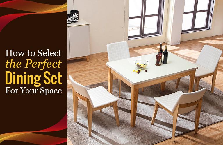 How to Select the Perfect Dining Set For Your Space