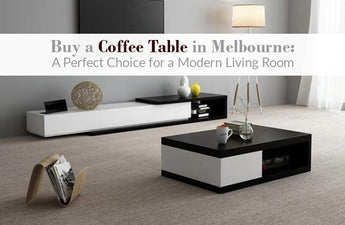 Buy a Coffee Table in Melbourne: A Perfect Choice for a Modern Living Room