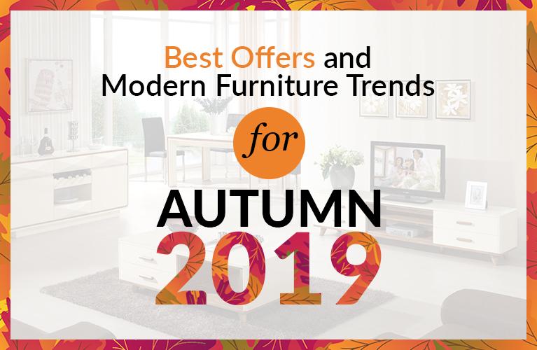 Best Offers and Modern Furniture Trends for Autumn 2019